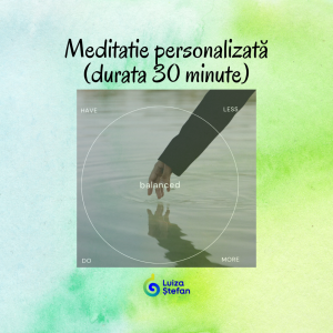 Meditații personalizate - varianta de 30 minute