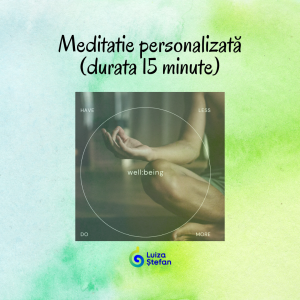 Meditații personalizate - varianta de 15 minute
